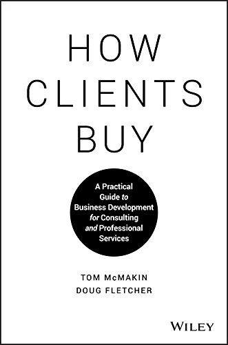 How Clients Buy: A Practical Guide to Business Development for Consulting and Professional Services (English Edition)