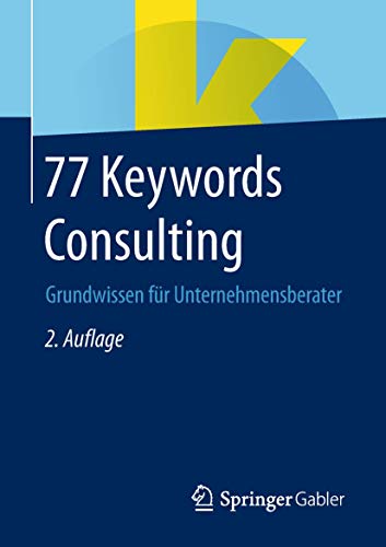 77 Keywords Consulting: Grundwissen für Unternehmensberater