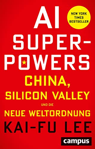 AI-Superpowers: China, Silicon Valley und die neue Weltordnung