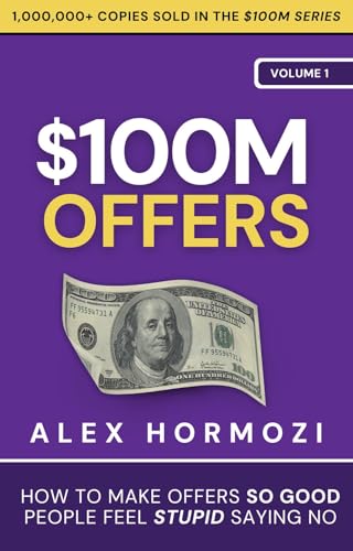 $100M Offers: How To Make Offers So Good People Feel Stupid Saying No (Acquisition.com $100M Series Book 1) (English Edition)