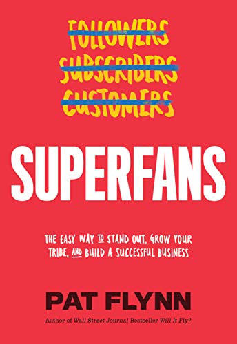 Superfans: The Easy Way to Stand Out, Grow Your Tribe, and Build a Successful Business (English Edition)