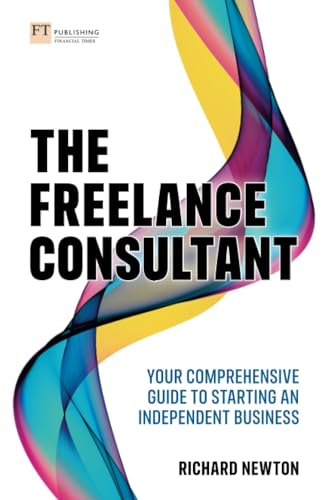 Freelance Consultant: Your comprehensive guide to starting an independent business, The (Book)