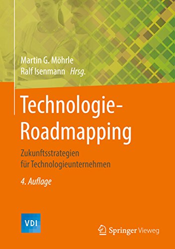 Technologie-Roadmapping: Zukunftsstrategien für Technologieunternehmen (VDI-Buch)