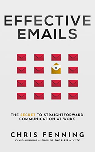 Effective Emails: The Secret to Straightforward Communication at Work (Business Communication Skills Books Book 2) (English Edition)