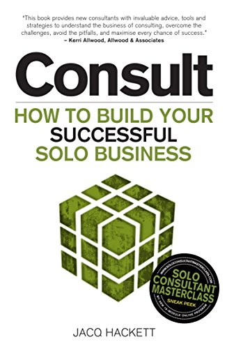 Consult: Build your successful solo business (English Edition)