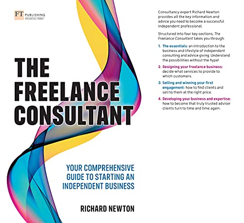 Freelance Consultant, The: Your comprehensive guide to starting an independent business (English Edition)