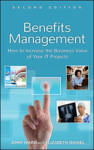 Benefits Management: How to Increase the Business Value of Your IT Projects (English Edition)