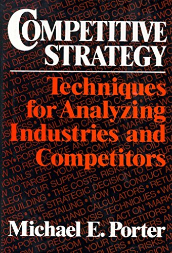 Competitive Strategy: Techniques for Analyzing Industries and Competitors (English Edition)